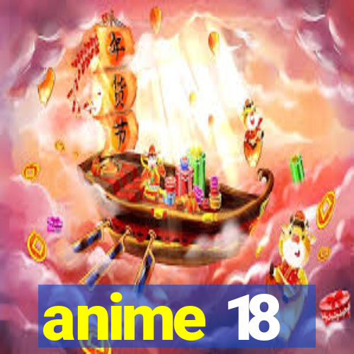 anime 18